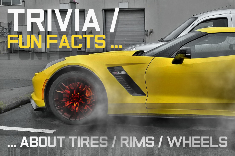 Fun facts (trivia) about tires, rims and wheels!